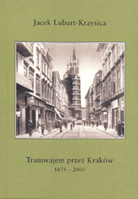 Tramwajem przez Kraków 1875-2005